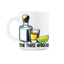 Load image into Gallery viewer, The Three Amigos Tequila Mexican Alcohol Lover Mexico Cinco De Mayo T - 11oz Mug - White