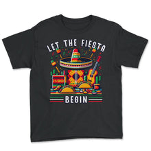 Load image into Gallery viewer, Let The Fiesta Begin Mexican Festivity Mexico Cinco De Mayo T Shirt - Youth Tee - Black