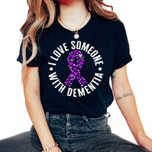Load image into Gallery viewer, Dementia Shirt, I Love Someone With Dementia Tee, Alzheimer Awareness