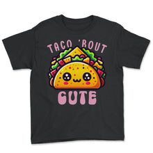Load image into Gallery viewer, Taco Bout Cute Funny Mexican Food Mexico Cinco De Mayo T Shirt - Youth Tee - Black