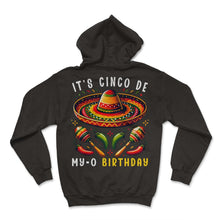 Load image into Gallery viewer, Its Cinco De My O Birthday Mexican Mexico Cinco De Mayo T Shirt - Hoodie - Black