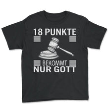 Load image into Gallery viewer, 18 Punkte Bekommt nur Gott Jura Geschenk Jurist Studium Jurastudent - Youth Tee - Black
