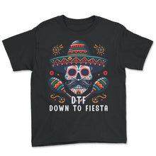 Load image into Gallery viewer, DTF Down To Fiesta Skull Sombrero Mexican Mexico Cinco De Mayo T Shirt - Youth Tee - Black