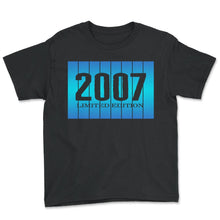 Load image into Gallery viewer, 2007 Limited Edition 16th Birthday Boy Girl 16 Years 2007 Funny Gift - Youth Tee - Black