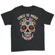 Load image into Gallery viewer, Cinco De Mayo Sugarskull Mexico Mexican Food Cinco De Mayo T Shirt - Youth Tee - Black