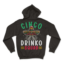 Load image into Gallery viewer, Cinco Drinko Squad Alcohol Lover Mexican Mexico Cinco De Mayo T Shirt - Hoodie - Black