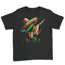 Load image into Gallery viewer, Cactus Dab Sombrero Poncho Mexico Cinco De Mayo T Shirt - Youth Tee - Black
