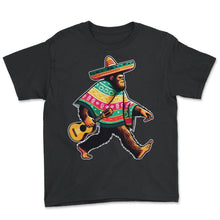 Load image into Gallery viewer, Bigfoot Sombrero Poncho Guitar Mexican Mexico Cinco De Mayo T Shirt - Youth Tee - Black