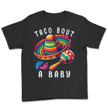 Load image into Gallery viewer, Taco Bout A Baby Mexico Mexican Food Cinco De Mayo T Shirt - Youth Tee - Black
