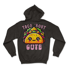 Load image into Gallery viewer, Taco Bout Cute Funny Mexican Food Mexico Cinco De Mayo T Shirt - Hoodie - Black