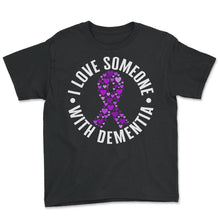Load image into Gallery viewer, Dementia Shirt, I Love Someone With Dementia Tee, Alzheimer Awareness