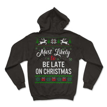 Load image into Gallery viewer, Most Likely To Be Late On Christmas Shirt, Womens Christmas - Hoodie - Black