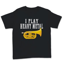 Load image into Gallery viewer, I Play Heavy Metal Baritone Euphonium Marching Band Musician Men