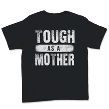 Load image into Gallery viewer, Tough As A Mother Strong Mama Mom Cute Mother's Day Women Retro Gift