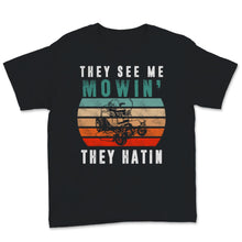 Load image into Gallery viewer, Vintage They See Me Mowin' They Haten Lawn Mower Shirt Gardening Gift