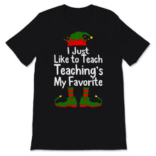 Load image into Gallery viewer, Cute Teacher Elf Christmas Shirt I Just Like To Teach Teaching's My