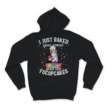 Load image into Gallery viewer, Cupcake Cake I Just Baked You Shut Of Fucupcakes Food Cute Unicorn