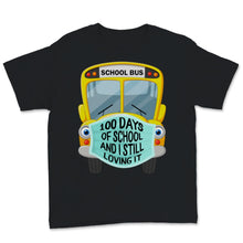 Load image into Gallery viewer, 100 Days Of School Shirt And I Still Loving It Cute School Bus Face