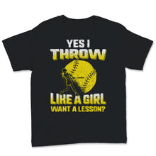 Load image into Gallery viewer, Softball Player Yes I Throw Like A Girl Want A Lesson Funny Gift For
