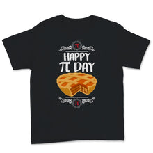 Load image into Gallery viewer, Happy Pi Day 3.14 Mathematics Symbol Pie Food Lover Math Teacher