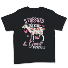 Load image into Gallery viewer, Stressed Blessed And Goat Obsessed Goats Lover Goat Mama Shirt Floral