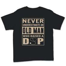 Load image into Gallery viewer, Never Underestimate Old Man Raised DSP Father's Day Direct Support