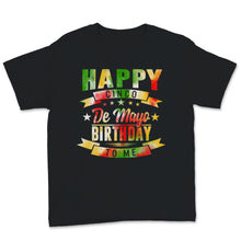 Load image into Gallery viewer, Happy Cinco De Mayo Birthday May 5th Mexican Fiesta Party Men Women