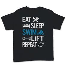 Load image into Gallery viewer, Swimmer Shirt Eat Sleep Swim Lift Repeat Swimming Lovers Training