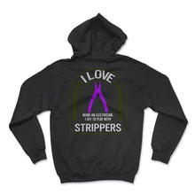 Load image into Gallery viewer, Electrician Shirt, I Love Strippers Pliers Wire Stripper Tee, Funny - Hoodie - Black