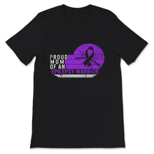 Load image into Gallery viewer, Epilepsy Awareness Shirt, Proud Mom Of An Epilepsy Warrior, Seizure