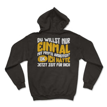 Load image into Gallery viewer, Du Willst Nur Einmal Mit Profis Arbeiten Ok Ich Hatte Jetzt Zeit Fur - Hoodie - Black