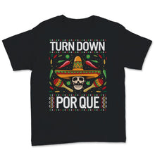 Load image into Gallery viewer, Turn Down Por Que Cinco De Mayo T-Shirt Mexican Sugar Skull Holiday