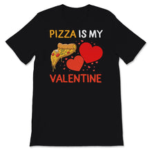 Load image into Gallery viewer, Pizza Is My Valentine Shirt Funny Anti Valentine's Day Gift For