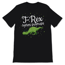 Load image into Gallery viewer, T Rex Hates Pushups Funny Gym Workout Dinosaur Geek Women Men Gift