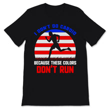 Load image into Gallery viewer, 4th of July I Don't Do Cardio Because These Colors Don't Run Gym