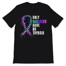 Load image into Gallery viewer, Thyroid Cancer Awareness Only Badasses Have No Thyroid Ribbon