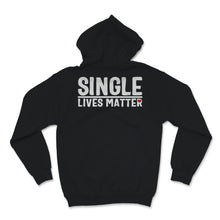 Load image into Gallery viewer, Single Lives Matter Singles Awareness Day Anti Valentines Self