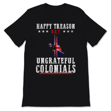 Load image into Gallery viewer, Happy Treason Day Ungrateful Colonials British Flag Britain Flag