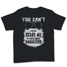 Load image into Gallery viewer, You Can't Scare Me I Have Two Daughters Beard Glasses Father's Day