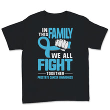 Load image into Gallery viewer, Prostate Cancer Awareness In This Family We All Fight Together Light