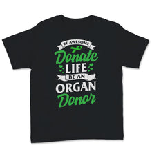 Load image into Gallery viewer, Be Awesome Donate Life Organ Donor Transplant Organ Transplantation