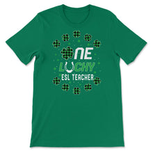 Load image into Gallery viewer, Funny St Patricks Day Gift for PreK Kinder One Lucky Esl Teacher T - Unisex T-Shirt - Kelly Green