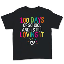 Load image into Gallery viewer, 100 Days Of School Shirt And I Still Loving It Gift For Girls Boys