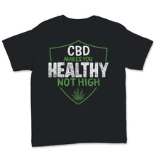 Load image into Gallery viewer, CBD Makes You Healthy Not High Cannabidiol CBD Oil Awareness Gift