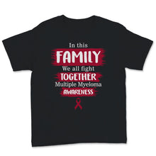 Load image into Gallery viewer, Multiple Myeloma Awareness In This Family We All Fight Together
