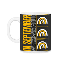Load image into Gallery viewer, Childhood Cancer Awareness Shirt, In September We Wear Gold Rainbow, - 11oz Mug - Black on White