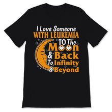 Load image into Gallery viewer, I Love Someone With Leukemia To The Moon And Back Awareness Orange