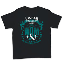Load image into Gallery viewer, Cervical Cancer Awareness I Wear Teal and White Ribbon For My Mom