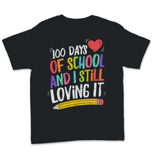 Load image into Gallery viewer, 100 Days Of School Shirt And I Still Loving It Gift For Girls Boys