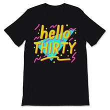 Load image into Gallery viewer, 30th Birthday Womens Shirt Hello Thirty 80s Rad Funny Bday Party